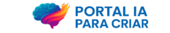 Portal IA para Criar – Criatividade digital com IA